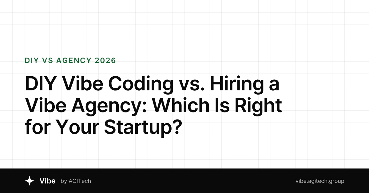 DIY Vibe Coding vs. Hiring a Vibe Agency: Which Is Right for Your Startup?