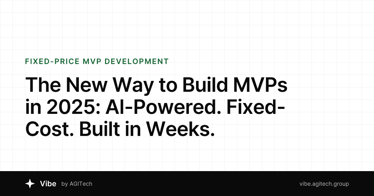 The New Way to Build MVPs in 2025: AI-Powered. Fixed-Cost. Built in Weeks.